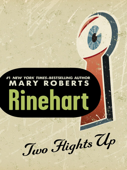 Title details for Two Flights Up by Mary Roberts Rinehart - Available